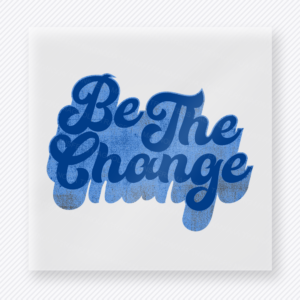 Be The Change Blue motivational DTF transfer mockup with blue gradient script lettering