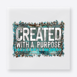 Created With A Purpose Teal motivational DTF transfer mockup with teal distressed typography with Ephesians 2:10