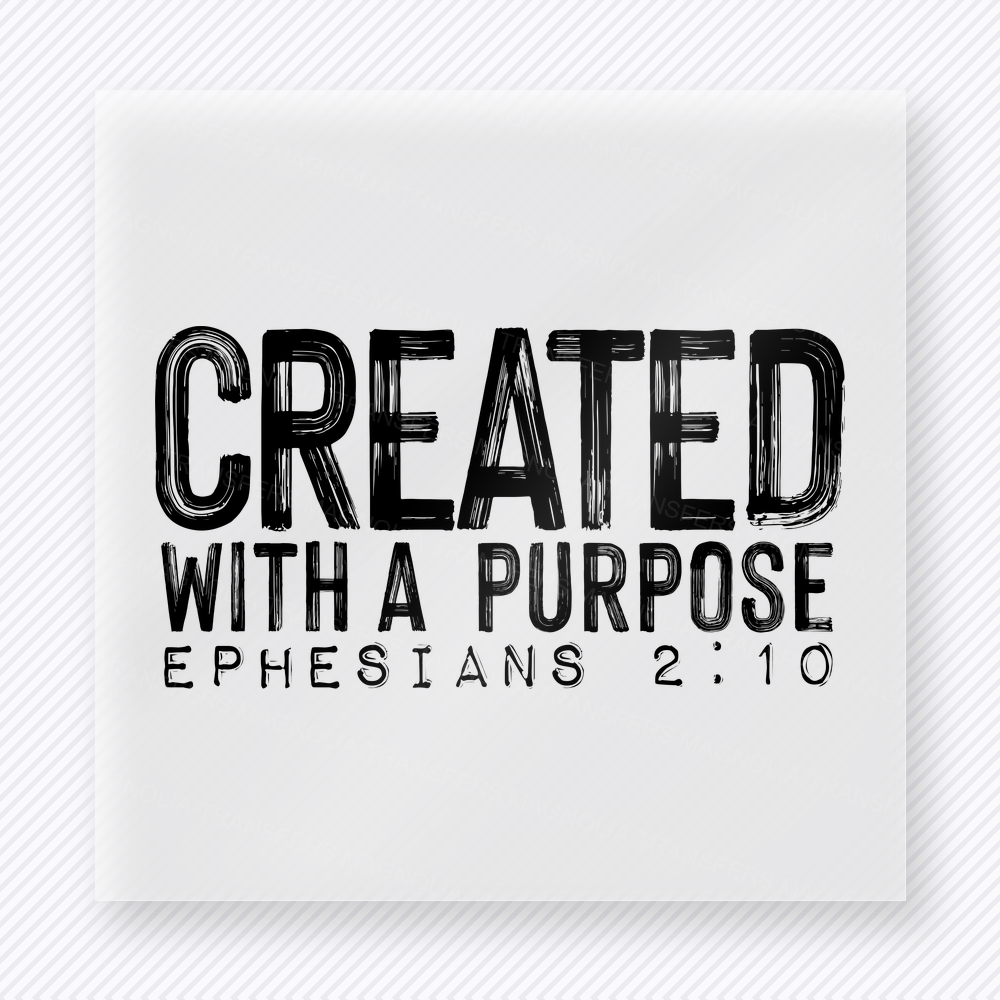 Created With A Purpose Black Faith DTF Transfers with Ephesians 2:10 Bible verse typography