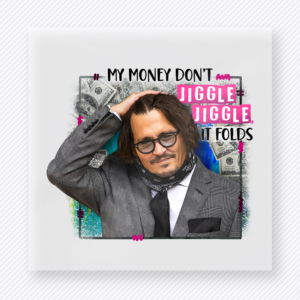 My Money Dont Jiggle Jiggle Pink movies music celebs DTF transfer mockup with Johnny Depp inspired portrait with pink accent quote artwork