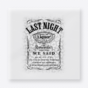 Last Night Liquor Talk Gray movies music celebs DTF transfer mockup with gray Last Night We Let the Liquor Talk vintage label design