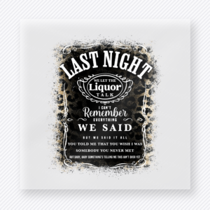Last Night Liquor Talk Black movies music celebs DTF transfer mockup with black Last Night We Let the Liquor Talk vintage label design