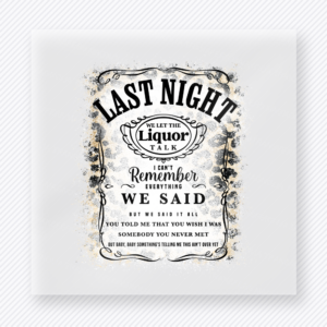 Last Night Liquor Talk Clean movies music celebs DTF transfer mockup with clean Last Night We Let the Liquor Talk vintage label design