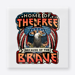 Home of the Free Because of the Brave Eagle Patriotic DTF transfer mockup with eagle badge with Home of the Free Because of the Brave wording