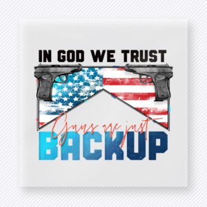 In God We Trust Guns Are My Backup Patriotic DTF transfer mockup with In God We Trust Guns Are My Backup wording with pistols and envelope