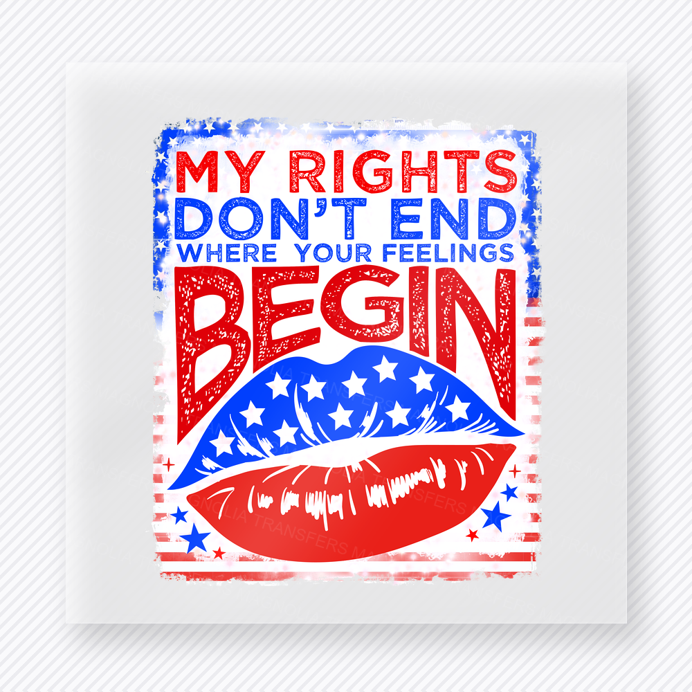 My Rights Don't End Where Your Feelings Begin Lips Blue | Political DTF Transfer