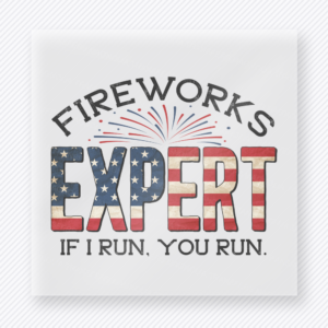 Fireworks Expert If I Run You Run Patriotic DTF transfer mockup with Fireworks Expert If I Run You Run wording