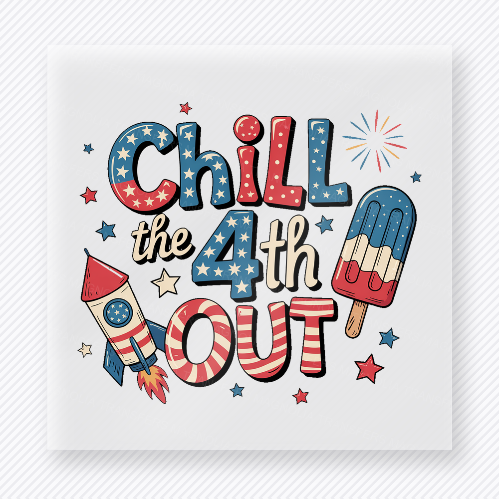 Chill the 4th Out Patriotic DTF transfer mockup with Chill the 4th Out wording with popsicle and fireworks