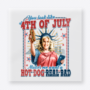 You Look Like the 4th of July Hot Dog Patriotic DTF transfer mockup with funny 4th of July hot dog quote with Statue of Liberty figure