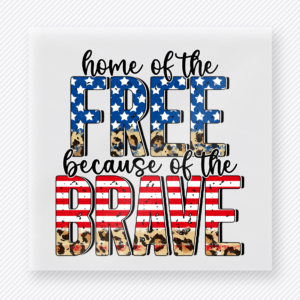 Home of the Free Because of the Brave Bold Patriotic DTF transfer mockup with bold patriotic Home of the Free Because of the Brave lettering
