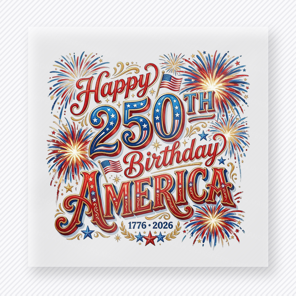 Happy 250th Birthday America Patriotic DTF transfer mockup with Happy 250th Birthday America lettering with fireworks and patriotic details