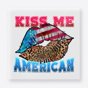 Kiss Me American Lips Patriotic DTF transfer mockup with patriotic lips with Kiss Me American wording