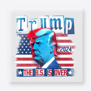 Trump 2024 The BS Is Over | Political DTF Transfer