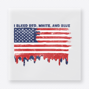 I Bleed Red White and Blue Clean Patriotic DTF transfer mockup with clean dripping American flag artwork with I Bleed Red White and Blue wording