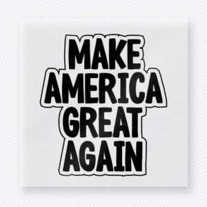 Make America Great Again Black White Political DTF transfer mockup with Make America Great Again wording in black and white