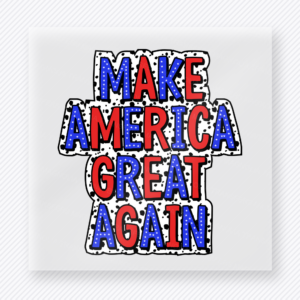 Make America Great Again Patriotic Political DTF transfer mockup with Make America Great Again wording in patriotic red, white, and blue