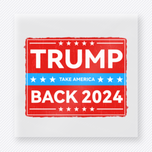 Trump Back 2024 Patriotic Sign Political DTF transfer mockup with Trump Take America Back 2024 sign with patriotic stripes