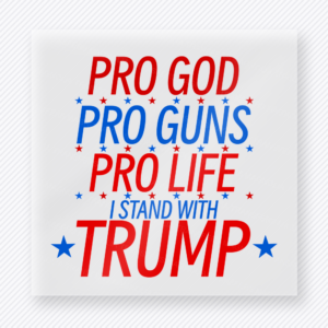 Pro God Pro Guns Pro Life Political DTF transfer mockup with Pro God Pro Guns Pro Life I Stand With Trump wording