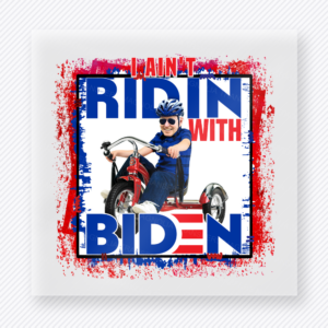 I Aint Ridin With Biden Red Grunge Political DTF transfer mockup with I Aint Ridin With Biden wording with red grunge border