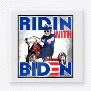 Ridin With Biden Clean Political DTF transfer mockup with Ridin With Biden wording with tricycle rider