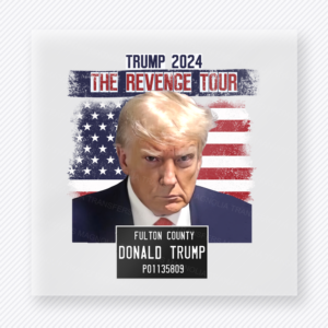 Trump Revenge Tour Mugshot Political DTF transfer mockup with Trump mugshot style artwork with Trump 2024 The Revenge Tour wording