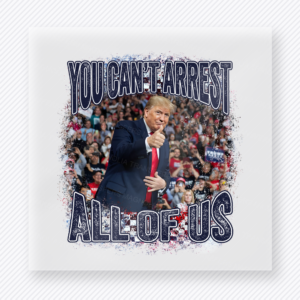 You Cant Arrest All Of Us Crowd Blue Political DTF transfer mockup with You Cant Arrest All Of Us wording with blue-toned rally crowd