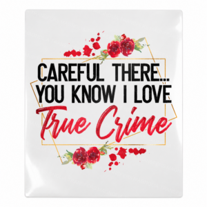 Careful There You Know I Love True Crime UV transfer mockup with floral accents
