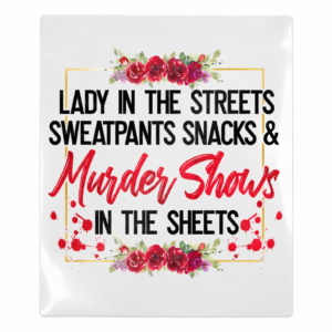 Lady in the Streets Sweatpants Snacks & Murder Shows in the Sheets