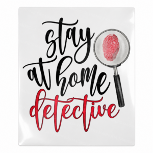 Stay At Home Detective UV transfer mockup with magnifying glass graphic