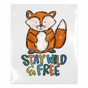 Stay Wild and Free Fox Animals & Pets UV transfer for hard-surface products