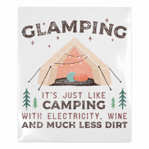 Glamping With Electricity Wine & Less Dirt Camping & Nature UV transfer for hard-surface products
