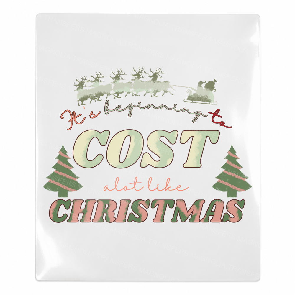 It's Beginning To Cost A Lot Like Christmas Christmas UV transfer for hard-surface products