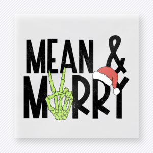 Mean And Merry Christmas DTF transfer featuring a funny mean and merry design with Grinch-inspired ornament lettering