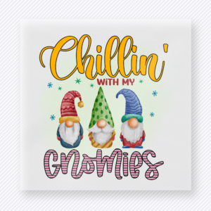 Chillin' With My Gnomies Bring Festive Christmas DTF Transfers