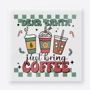 Dear Santa Just Bring Coffee Christmas DTF Transfers