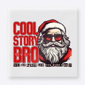 Cool Story Bro Santa Christmas DTF Transfers