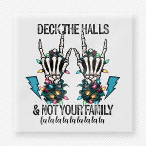Deck The Halls Skeleton Hands Blue Christmas DTF transfer featuring a skeleton hands deck the halls and not your family design with blue lightning accents