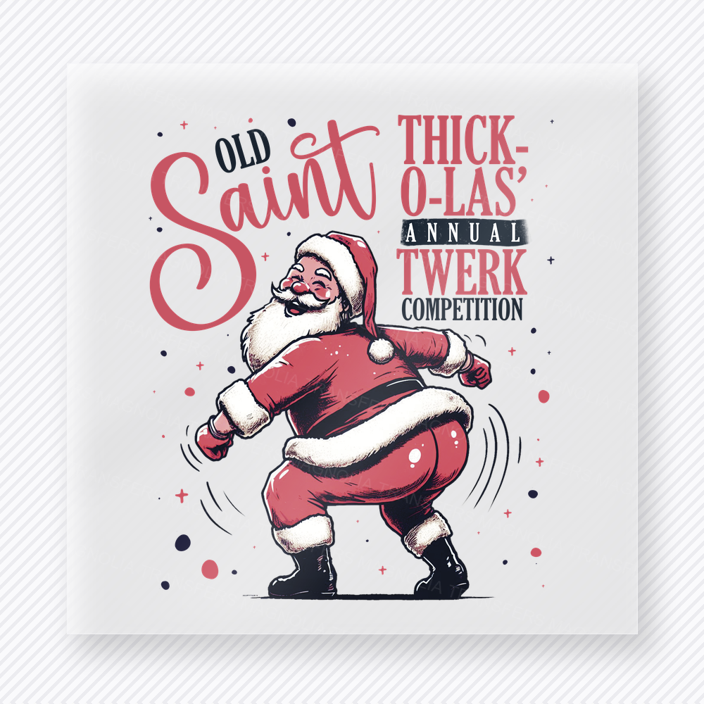 Old Saint Thick O-Las Twerk Competition Christmas DTF Transfers