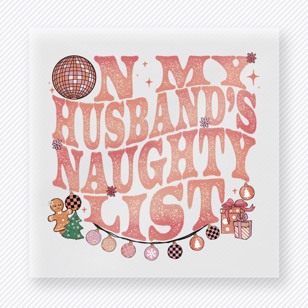 On My Husband's Naughty List Bring Festive Christmas DTF Transfers