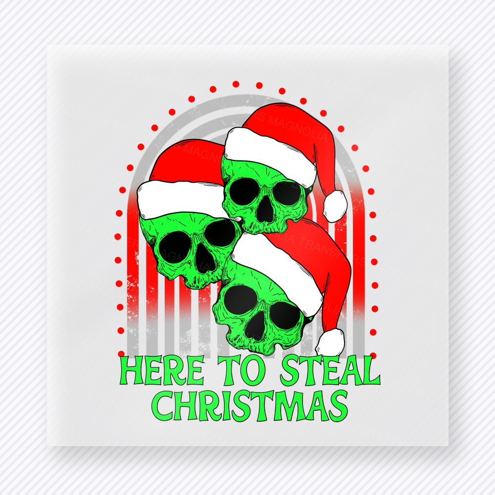 Here To Steal Christmas Skulls Christmas DTF Transfers