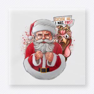 Because I Was First Santa Christmas DTF Transfers