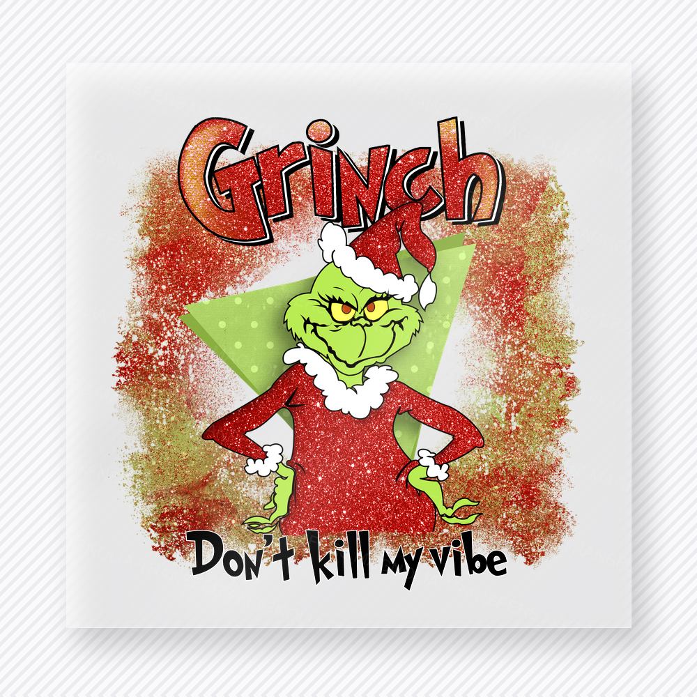 Grinch Don't Kill My Vibe Watercolor Christmas DTF transfer featuring a Grinch-inspired don't kill my vibe design with warm watercolor background