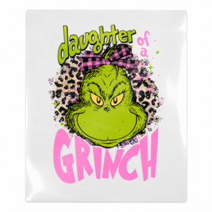 Daughter Of A Grinch - Christmas UV Transfer