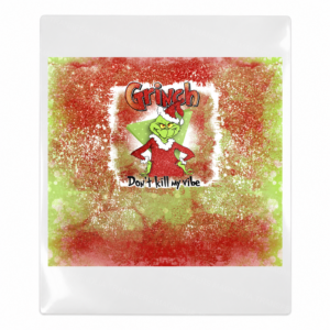 Grinch Dont Kill My Vibe - Christmas UV Transfer