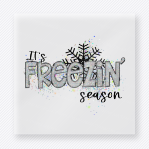 It's Freezin Season Christmas DTF Transfers