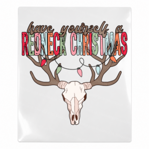 Have Yourself A Redneck Christmas deer skull UV Transfer