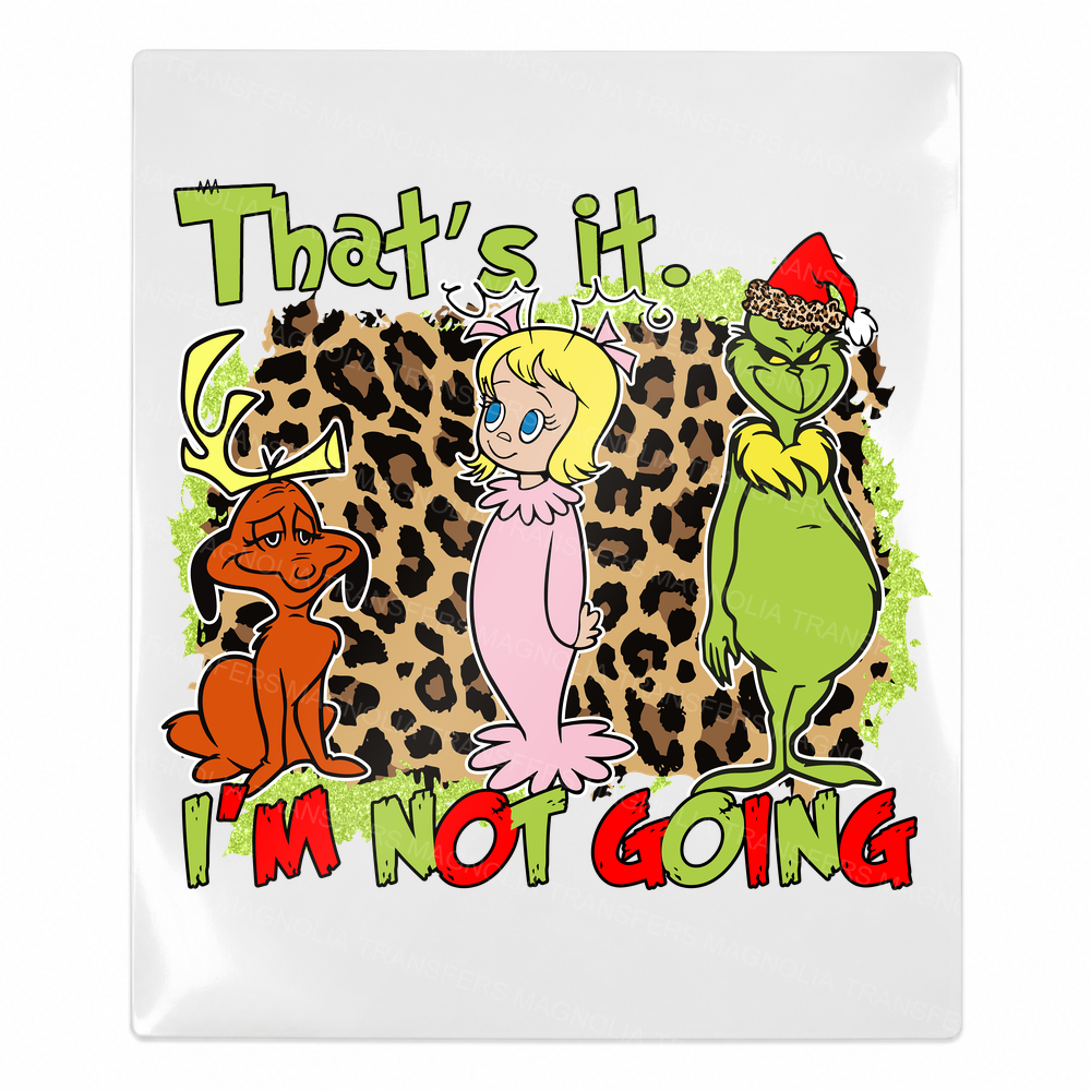 That Is It I Am Not Going leopard Christmas UV Transfer