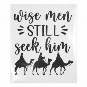 Wise Men Still Seek Him UV Transfer