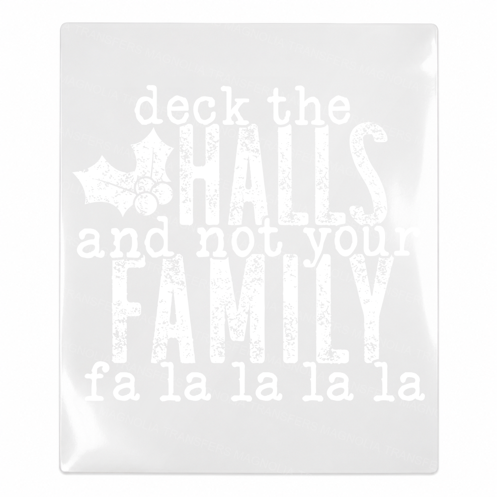 Deck The Halls And Not Your Family UV Transfer