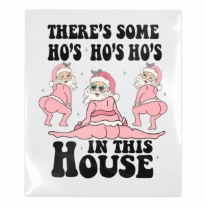 There's Some Ho's In This House UV Transfer